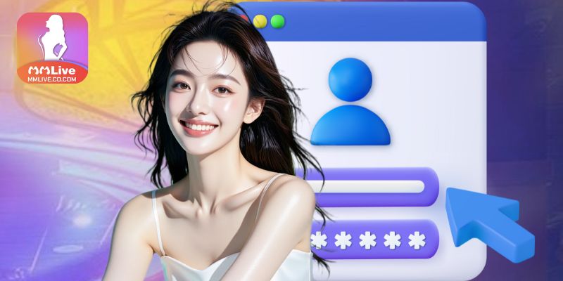 Mmlive Cách đăng ký MMLIVE nhanh nhất